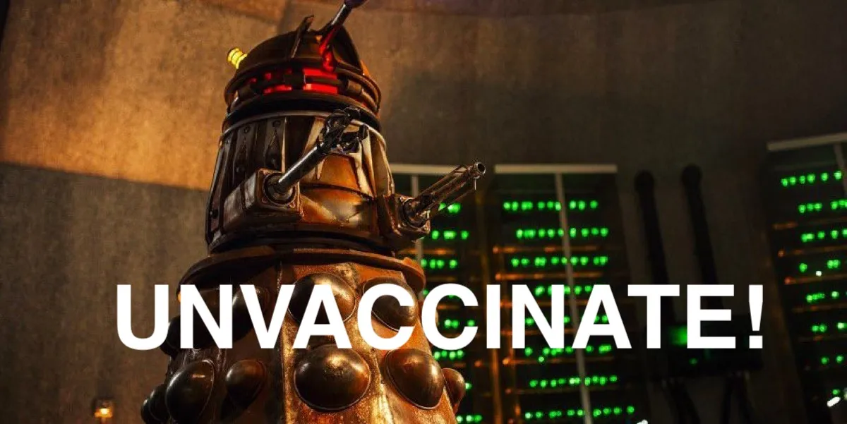 A Dalek from Doctor Who with "unvaccinate!" text overlay.