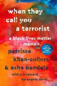 When They Call You a Terrorist: A Black Lives Matter Memoir by Patrisse Khan-Cullors and Asha Bandele (Image: St. Martin's Griffin.)