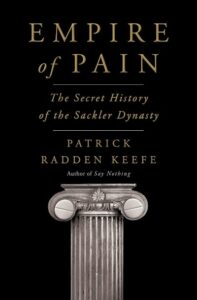 Empire of Pain: The Secret History of the Sackler Dynasty by Patrick Radden Keefe (Image: Double Day Books.)