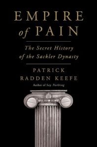 Empire of Pain: The Secret History of the Sackler Dynasty by Patrick Radden Keefe (Image: Double Day Books.)