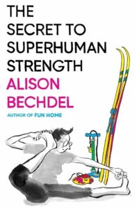The Secret to Super Human Strength by Alison Bechdel (Image: Mariner Books.)