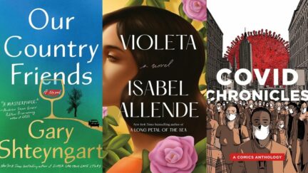 Our Country Friends by Gary Shteyngart; Violeta by Isabel Allende, translated by Frances Riddle; and Covid Chronicles: A Comics Anthology edited by Kendra Boileau, Rich Johnson book covers. (Image: Random House, Ballantine Books, and Graphic Mundi – Psu Press.)