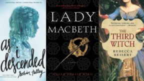 As I Descended by Robin Talley, Lady Macbeth by Susan Fraser King, and The Third Witch by Rebecca Reisert. (Image: Harperteen, Broadway Books, and Washington Square Press.)