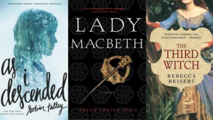 As I Descended by Robin Talley, Lady Macbeth by Susan Fraser King, and The Third Witch by Rebecca Reisert. (Image: Harperteen, Broadway Books, and Washington Square Press.)