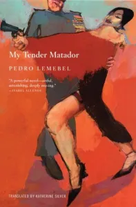 My Tender Matador by Pedro Lemebel, translated by Katherine Silver. (Image: Grove Press.)