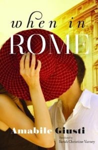 When in Rome by Amabile Giusti, translated by Sarah Christine Varney. (Image: Amazon Crossing.)