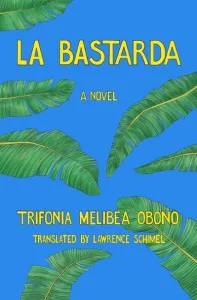La Bastarda by Trifonia Melibea Obono, tr. Lawrence Schimel (Image: Feminist Press.)