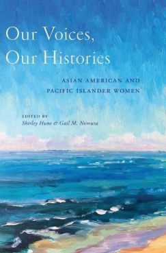 Our Voices, Our Histories: Asian American and Pacific Islander Women edited by Shirley Hune, Gail M. Nomura. Image: New York University Press.