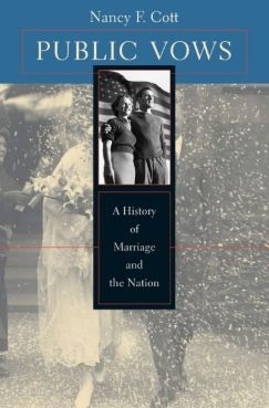 Public Vows: A History of Marriage and the Nation by Nancy F. Cott. (Image: Harvard University Press.)