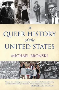 A Queer History of the United States by Michael Bronski. 