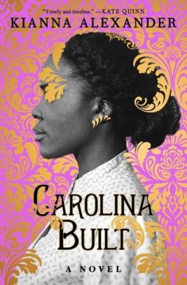 Carolina Built by Kianna Alexander. Image: Gallery Books.