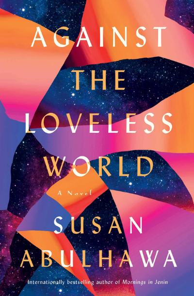 Sevgisiz Dünyaya Karşı Susan Abulhawa (Resim: Washington Square Press.)