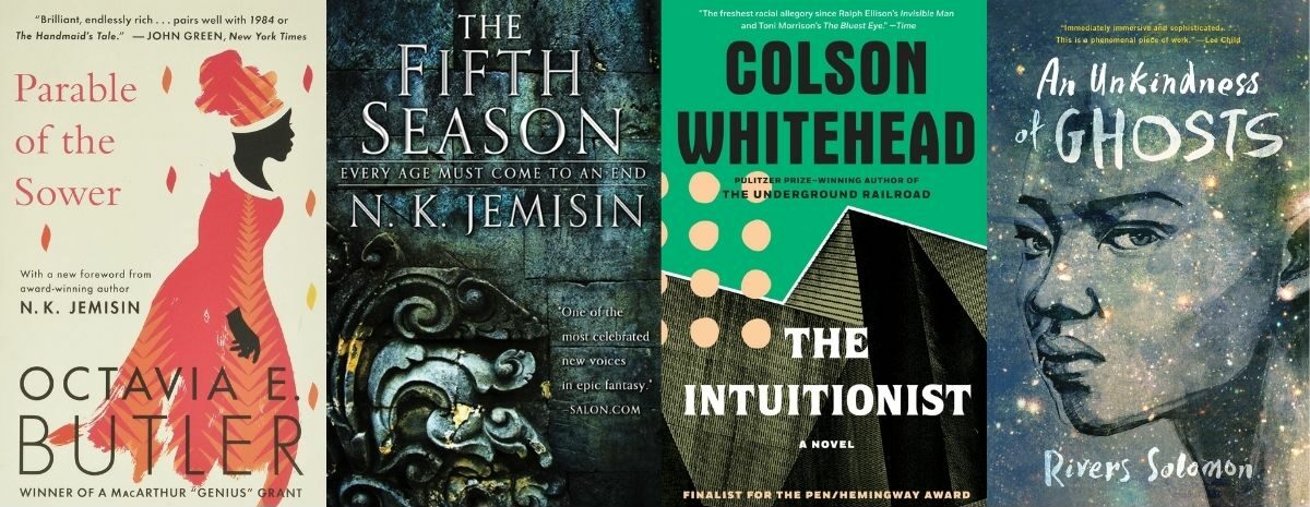 Parable of the Sower by Octavia E. Butler, The Fifth Season by N. K. Jemisin, The Intuitionist by Colson Whitehead, and An Unkindness of Ghosts by Rivers Solomon. Image: Grand Central Publishing, Orbit, Ancor Books, and Akashic Books.