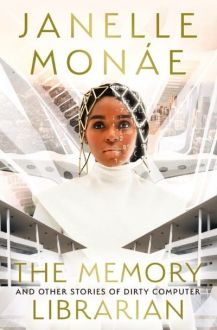 The Memory Librarian: And Other Stories of Dirty Computer by Janelle Monáe. Image: Harper Voyager.