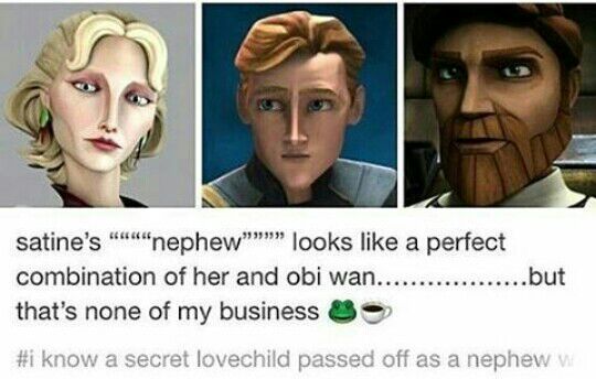 A Tumblr screenshot of Satine, her nephew, and Obi-Wan. The text below the images says "Satine's 'nephew' looks like a perfect combination of her and Obi-Wan... but that's none of my business frog emoji hot tea emoji # I know a secret love child passed off as a nephew..."