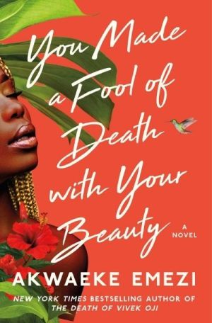 You Made a Fool of Death with your Beauty by Akwaeke Emezi (Image: Atria Books)