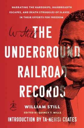 The Underground Railroad Records: Narrating the Hardships, Hairbreadth Escapes, and Death Struggles of Slaves in Their Efforts for Freedom by William Still (Image: Modern Library.)