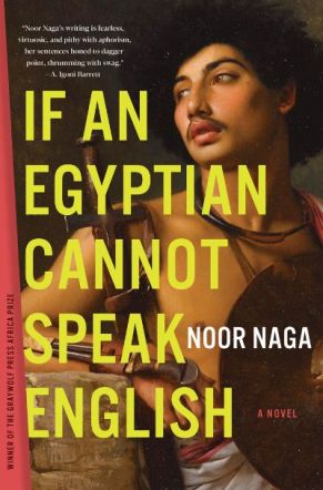 If an Egyptian Cannot Speak English by Noor Naga. Image: Graywolf Press.