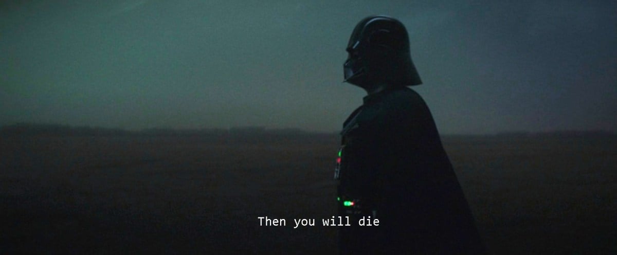 Darth Vader saying "then you will die" in Obi-Wan Kenobi
