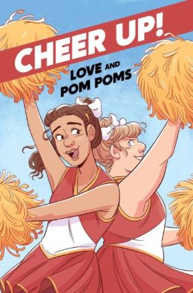 Cheer Up: Love and Pompoms by Crystal Fraiser & Val Wise. Image: Oni Press