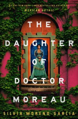 The Daughter of Doctor Moreau by Silvia Moreno-Garcia (Image: Del Rey Books)
