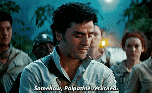 Poe saying somehow palpatine returned