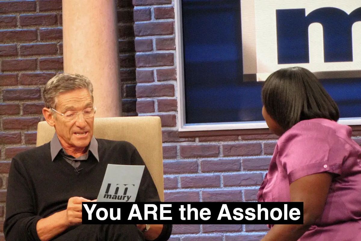 Maury saying you are the asshole