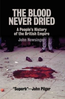 The Blood Never Dried: A People’s History of the British Empire by John Newsinger. Image: Bookmarks