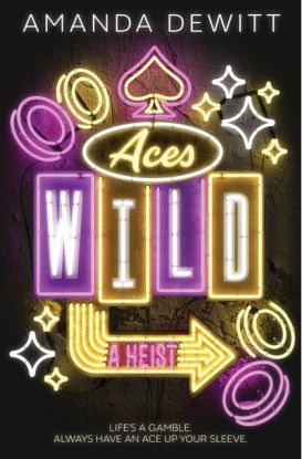 Ace Wild: A Heist by Amanda DeWitt Image: Peachtree Teen.