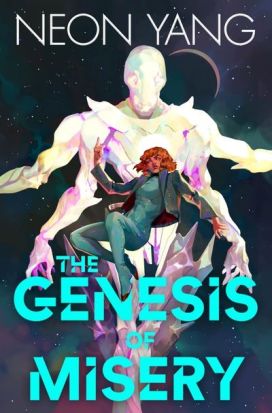 The Genesis of Misery by Neon Yang Image: Tor Books