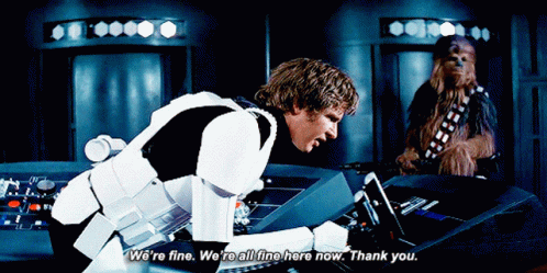 Han Solo everything's fine here gif