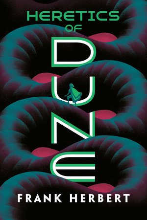 Cover of Heretics of Dune, depicts a large sandworm, with a robed person standing on it