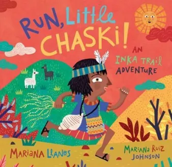 Run, little Chaski!  by Mariana Llanos & Mariana Ruiz Johnson (Image: Barefoot Books)
