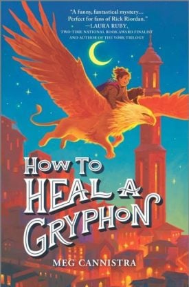 'How To Heal a Gryphon' by Meg Cannistra