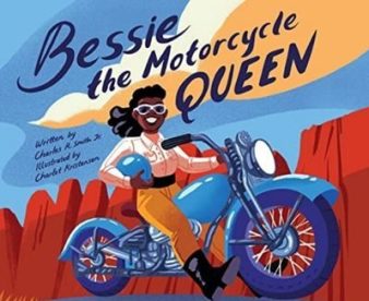 Bessie the Motorcycle Queen by Charles R. Smith Jr. (Image: Orchard Books)