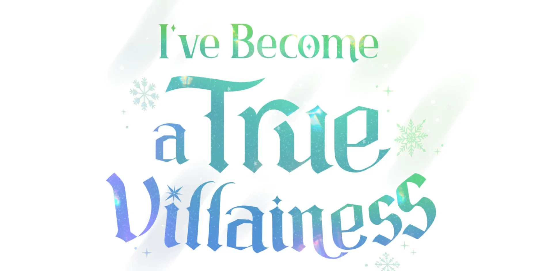 Title treatment for the fantasy romance novel 'I've Become a True Villainess'