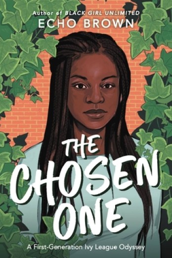 The Chosen One: A First Generation Ivy-League Odyssey by Echo Brown