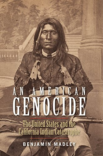 Cover of 'An American Genocide: The United States and the California Indian Catastrophe' by Benjamin Madley