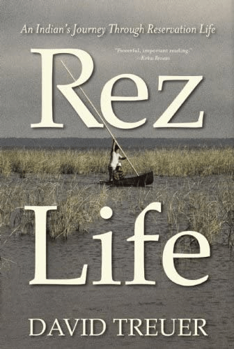 Cover of 'Rez Life: An Indian's Journey Through Reservation Life' by David Treuer
