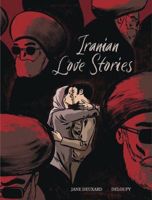 Iranian Love Stories by Jane Deuxard and illustrated by Deloupy (Image: Graphic Mundi.)