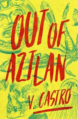 Out of Aztlan by V. Castro. Image: Creature Publishing, LLC.