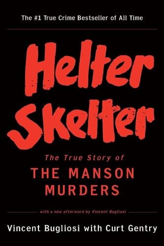 Helter Skelter - The True Story of the Manson Murders by Vincent Bugliosi with Curt Gentry (W. W. Norton & Company)