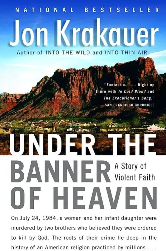 Under the Banner of Heaven - A Story of Violent Faith by Jon Krakauer (Knopf Doubleday)