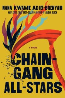 Chain-Gang All-Stars by Nana Kwame Adjei-Brenyah. Image: Pantheon Books.