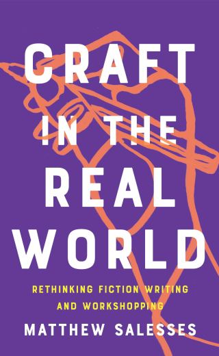 Craft in the Real World by Matthew Salesses