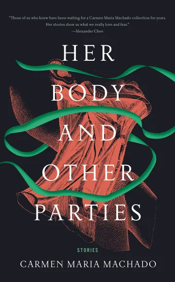 Her Body and Other Parties: Stories by Carmen Maria Machado