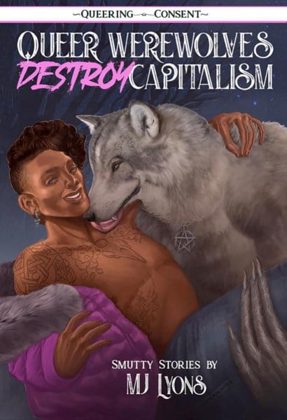 Queer Werewolves Destroy Capitalism by M.J. Lyons