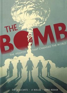 The Bomb: The Weapon That Changed the World by Didier Alcante, Laurent-Frédéric Bollée, Denis Rodier, Ivanka Hahnenberger. Image: Abrams Comicarts.