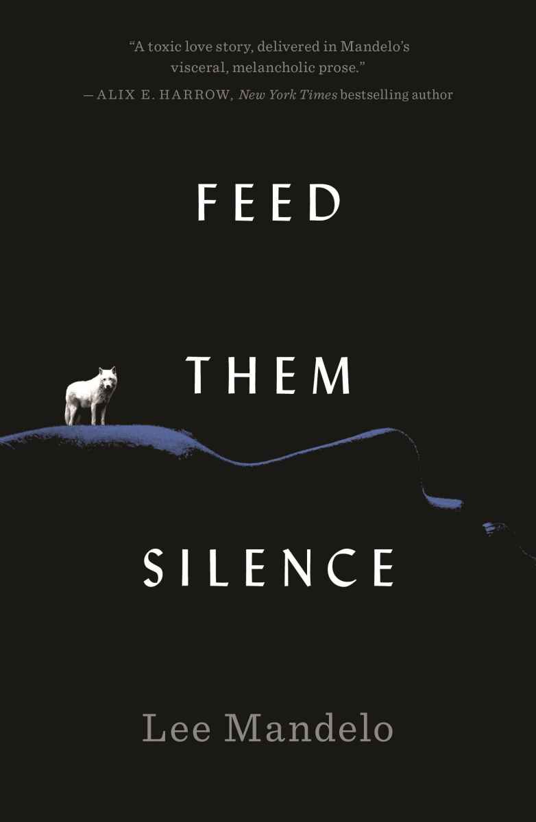 Feed Them Silence by Lee Mandelo