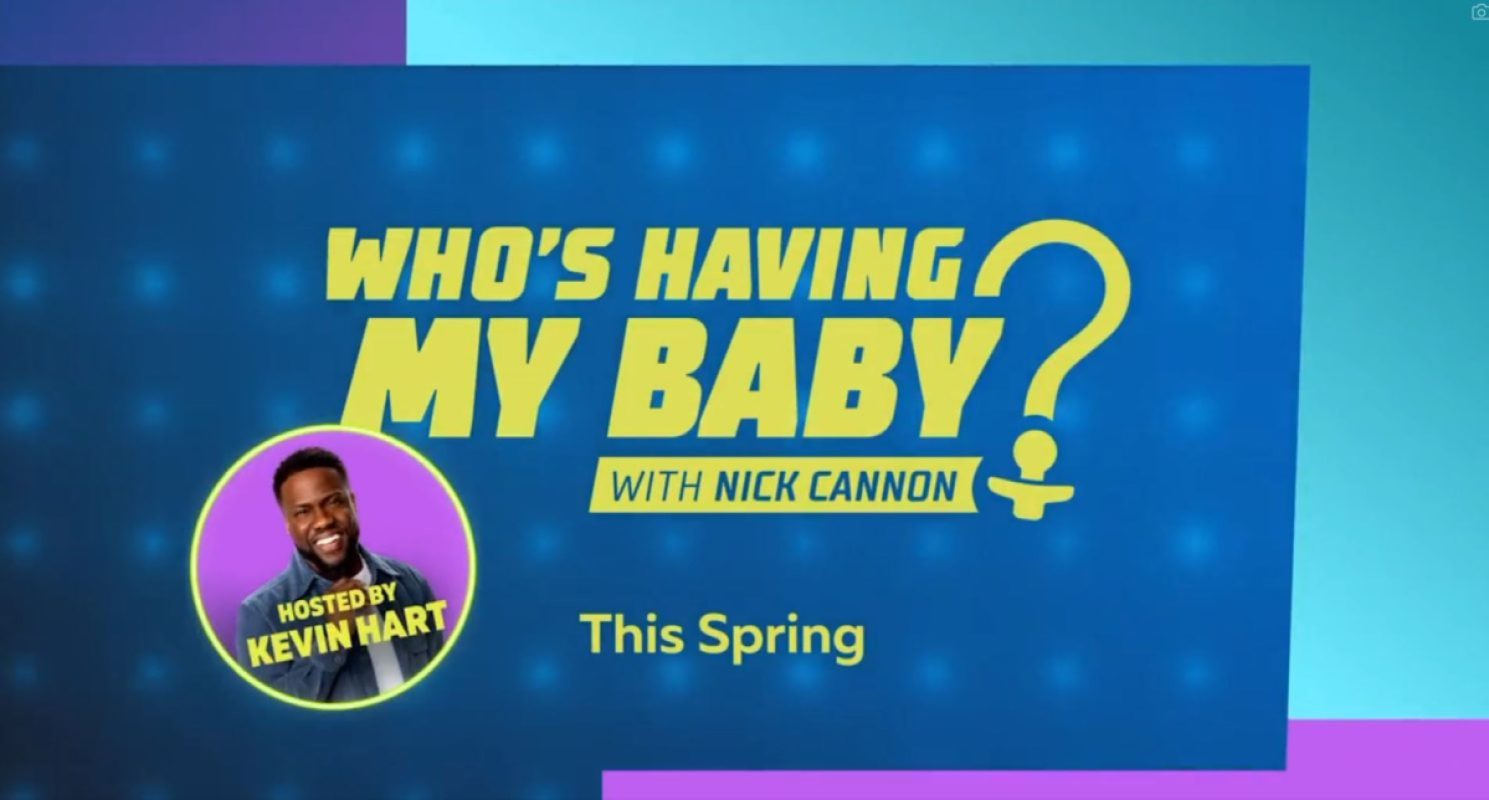 The last image I saw before my soul left my body. Title card for "Who's Having My Baby? With Nick Cannon Hosted By Kevin Hart.